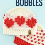 Love Bobbles? Grab this free Crochet Pattern to make the cutest beanies that feature hearts made from crochet bobbles!